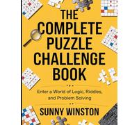 The Complete Puzzle Challenge Book: Enter a World of Logic, Riddles and Problem Solving