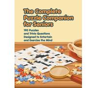 The Complete Puzzle Companion for Seniors: 190 Puzzles and Trivia Questions Designed to Entertain and Exercise the Mind