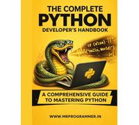 The Complete Python Developer’s Handbook: From Fundamentals to AI