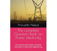 The complete Question Bank on Power electricity: Ace exams and master practical scenarios in Electrical engineering