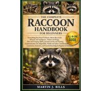 THE COMPLETE RACOONS HANDBOOK FOR BEGINNERS: Everything You Need To Know About Raccoons: Behavior and intelligence, habitat and range, diet and ... knowledge for beginners & enthusiasts