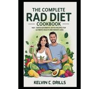 The Complete RAD Diet Cookbook: 140+ Rapid Automatic Detox Recipes for Ultimate Health and Weight Loss