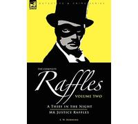 The Complete Raffles: 2-A Thief in the Night & Mr Justice Raffles