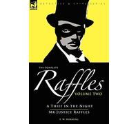 The Complete Raffles: 2-A Thief in the Night & Mr Justice Raffles