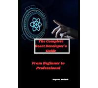 The Complete React Developer's Guide: From Beginner to Professional