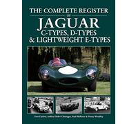 The Complete Register of Jaguar: C-Types, D-types & Lightweight E-types. The register of all the cars