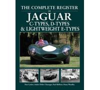 The Complete Register of Jaguar : C-Types, D-types & Lightweight E-types. The register of all the cars