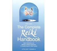 The Complete Reiki Handbook: Basic Introduction and Methods of Natural Application - A Complete Guide for Reiki Practice (Shangri-La)