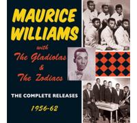 Maurice Williams with The Gladiolas and The Zodiacs - The Complete Releases 1956-62