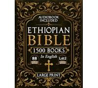 The Complete Restored Ethiopian Bible in English - LARGE PRINT: 88 Books of Ancient Scriptures, Sacred Apocrypha, and Ethiopian Liturgical Heritage with Exclusive Digital Bonuses (Annotated)