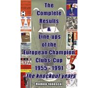 The Complete Results and Line-ups of the European Champion Clubs Cup 1955-1991: The Knockout Years
