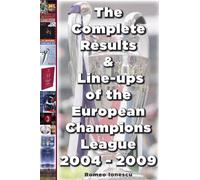 The Complete Results and Line-ups of the European Champions League 2004-2009