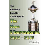 The Complete Results & Line-Ups of the Copa Libertadores 2012-2015