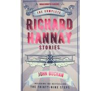 The Complete Richard Hannay Stories (Wordsworth Classics)