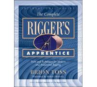 The Complete Rigger's Apprentice: Tools and Techniques for Modern and Traditional Rigging by Brion Toss (1997-08-22)