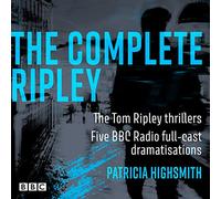 The Complete Ripley: The Tom Ripley thrillers: Five BBC Radio full-cast dramatisations