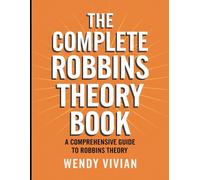 The Complete Robbins Theory Book: A Comprehensive Guide To Robbins Theory