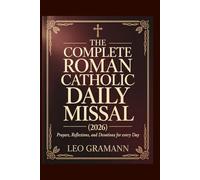 The Complete Roman Catholic Daily Missal (2026): Prayers, Reflections, and Devotions for Every Day