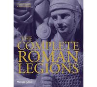 The Complete Roman Legions by Pollard, Nigel, Berry, Joanne (2012) Hardcover