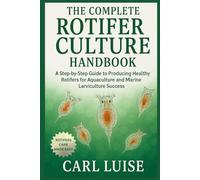 THE COMPLETE ROTIFER CULTURE HANDBOOK: A Step-by-Step Guide to Producing Healthy Rotifers for Aquaculture and Marine Larviculture Success