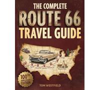 The Complete Route 66 Travel Guide: Discover Hidden Gems, Insider Tips & Local Secrets for Exploring America's Most Iconic Highway End-to-End Like a Seasoned Traveler (Practical RV Travel Guides)