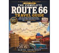 The Complete Route 66 Travel Guide: Drive the Revolutionary Mother Road (Since 1926) with Itineraries, Legendary Diners, Scenic Detours & RV Routes from Chicago to Santa Monica