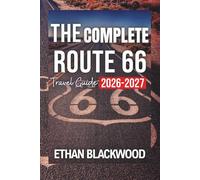 The Complete Route 66 Travel Guide You’ll Ever Need 2026-2027: Your Ultimate Road Trip Adventure Across America's Iconic Highways and Hidden Gems