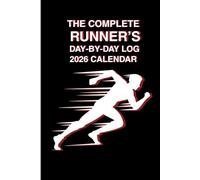The Complete Runner's Day-by-Day Log 2026 Calendar: Running Logbook for Tracking Mileage, Pace, Workouts, and Race Goals