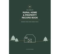 The Complete Rural Home & Property Record Book: Maintenance, Repairs, Systems, Equipment & Projects