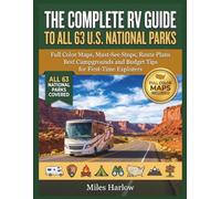 THE COMPLETE RV GUIDE TO ALL 63 U.S. NATIONAL PARKS: Full Color Maps, Must-See Stops, Route Plans, Best Campgrounds and Budget Tips for First-Time Explorers (Miles Harlow books)