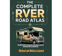 The Complete RVer Road Atlas: Your Ultimate Guide to Campgrounds, Scenic Routes, and Travel Destinations Across the United State