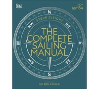 The Complete Sailing Manual By Steve Sleight, Sir Ben Ainslie