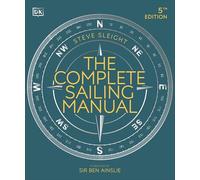 The Complete Sailing Manual (DK Complete Manuals)