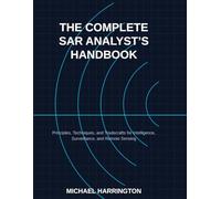 The Complete SAR Analyst's Handbook: Principles, Techniques, and Tradecrafts for Intelligence, Surveillance, and Remote Sensing