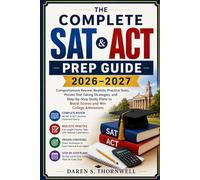 The Complete SAT & ACT Prep Guide 2026-2027: Comprehensive Review, Realistic Practice Tests, Proven Test-Taking Strategies, and Step-by-Step Study Plans to Boost Scores and Win College Admissions