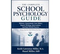 The Complete School Psychology Guide: History, Assessment, Law, Ethics, Report Writing, Intervention, and Real-World Practice