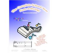 The Complete School-Year Piano Anthology: Beginner to Intermediate (The Ultimate Dyslexia Piano Collection: Joyful Books for Different Learners.)