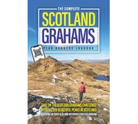 The Complete Scotland Grahams Peak Baggers Logbook: Take On The Scottish Grahams Challenge! A Hikers Journal With All 219 Graham Mountains