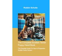 The Complete Scottish Terrier Puppy Handbook: The Essential Guide for New & Prospective Scottish Terrier Owners
