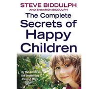 The Complete Secrets of Happy Children – A Guide for Parents