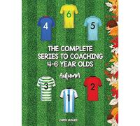 The Complete Series to Coaching 4-6 Year Olds: Autumn