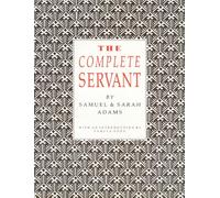 The Complete Servant (Southover Press Historic Cookery & Housekeeping)
