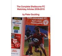 The Complete Shelbourne FC Matchday Articles 2008-2010