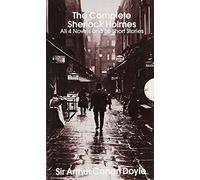 The Complete Sherlock Holmes: All 4 Novels and 56 Short Stories