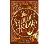 The Complete Sherlock Holmes Collection: An Official Sherlock Holmes Museum Prod