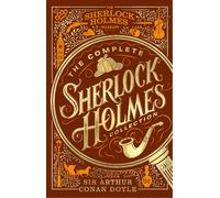 The Complete Sherlock Holmes Collection: An Official Sherlock Holmes Museum Prod