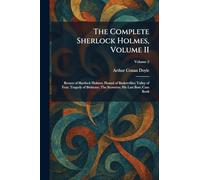 The Complete Sherlock Holmes, Volume II: Return of Sherlock Holmes; Hound of Baskervilles; Valley of Fear; Tragedy of Birlstone; The Scowrers; His Last Bow; Case Book