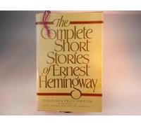 The Complete Short Stories of Ernest Hemingway