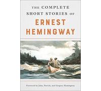 The Complete Short Stories of Ernest Hemingway: The Finca Vigia Edition