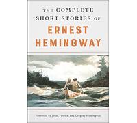 The Complete Short Stories of Ernest Hemingway: The Finca Vigia Edition